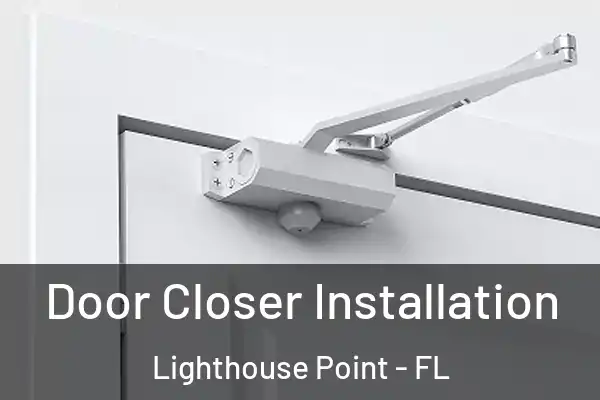 Door Closer Installation Lighthouse Point - FL
