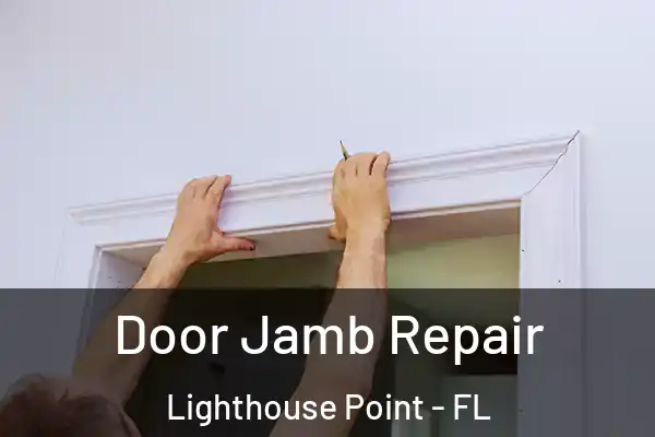 Door Jamb Repair Lighthouse Point - FL