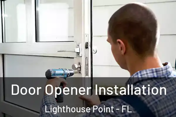 Door Opener Installation Lighthouse Point - FL