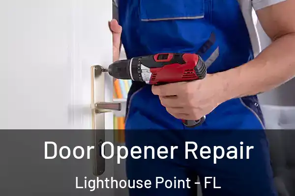 Door Opener Repair Lighthouse Point - FL