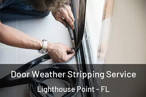 Door Weather Stripping Service Lighthouse Point - FL