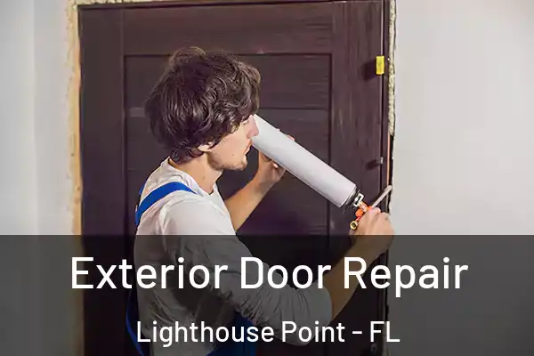 Exterior Door Repair Lighthouse Point - FL