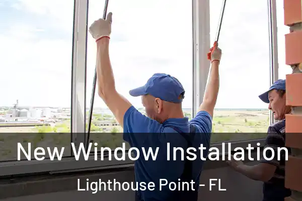 New Window Installation Lighthouse Point - FL