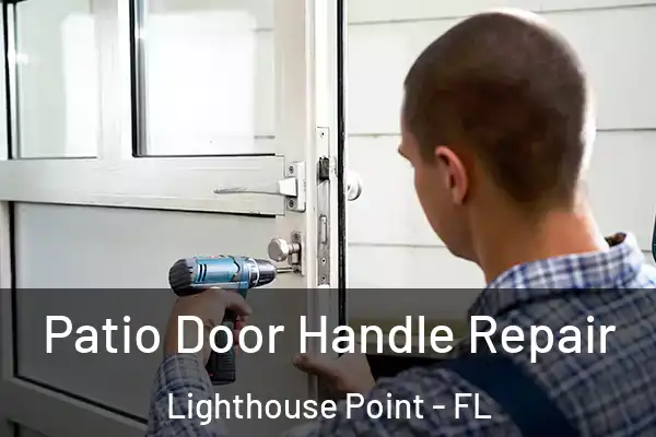 Patio Door Handle Repair Lighthouse Point - FL