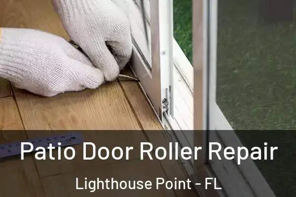 Patio Door Roller Repair Lighthouse Point - FL