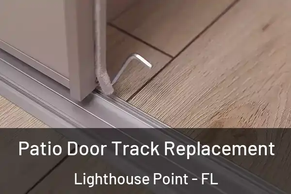 Patio Door Track Replacement Lighthouse Point - FL