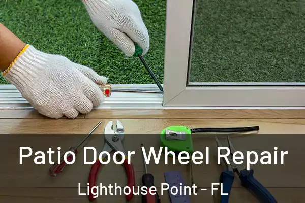 Patio Door Wheel Repair Lighthouse Point - FL