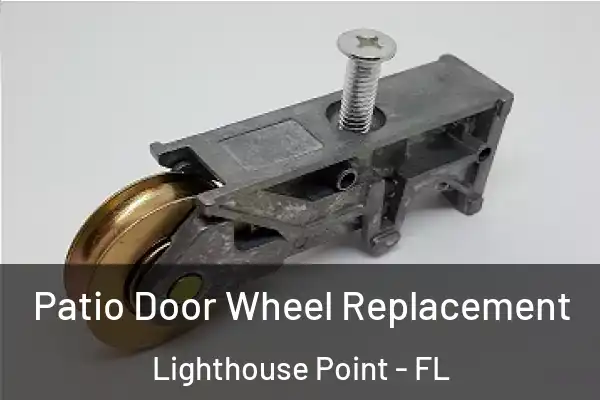 Patio Door Wheel Replacement Lighthouse Point - FL