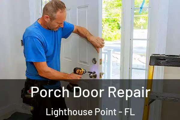Porch Door Repair Lighthouse Point - FL