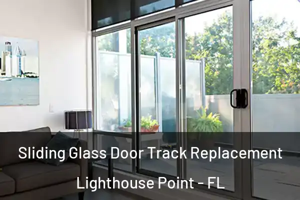 Sliding Glass Door Track Replacement Lighthouse Point - FL