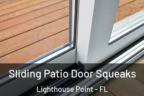 Sliding Patio Door Squeaks Lighthouse Point - FL