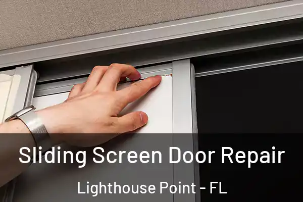 Sliding Screen Door Repair Lighthouse Point - FL
