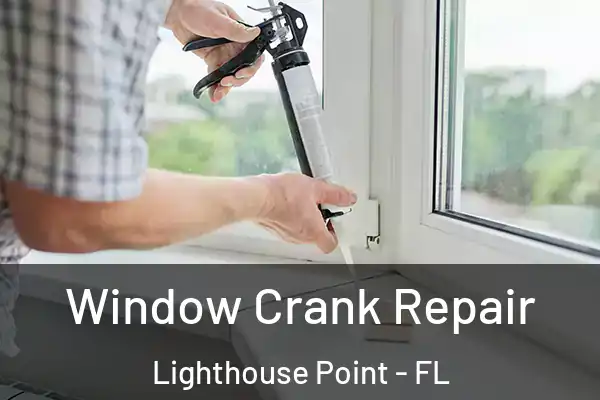 Window Crank Repair Lighthouse Point - FL